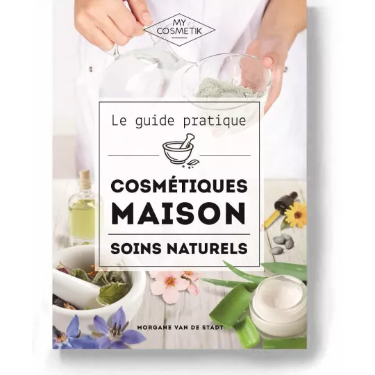 Guide pratique de cosmétique maison